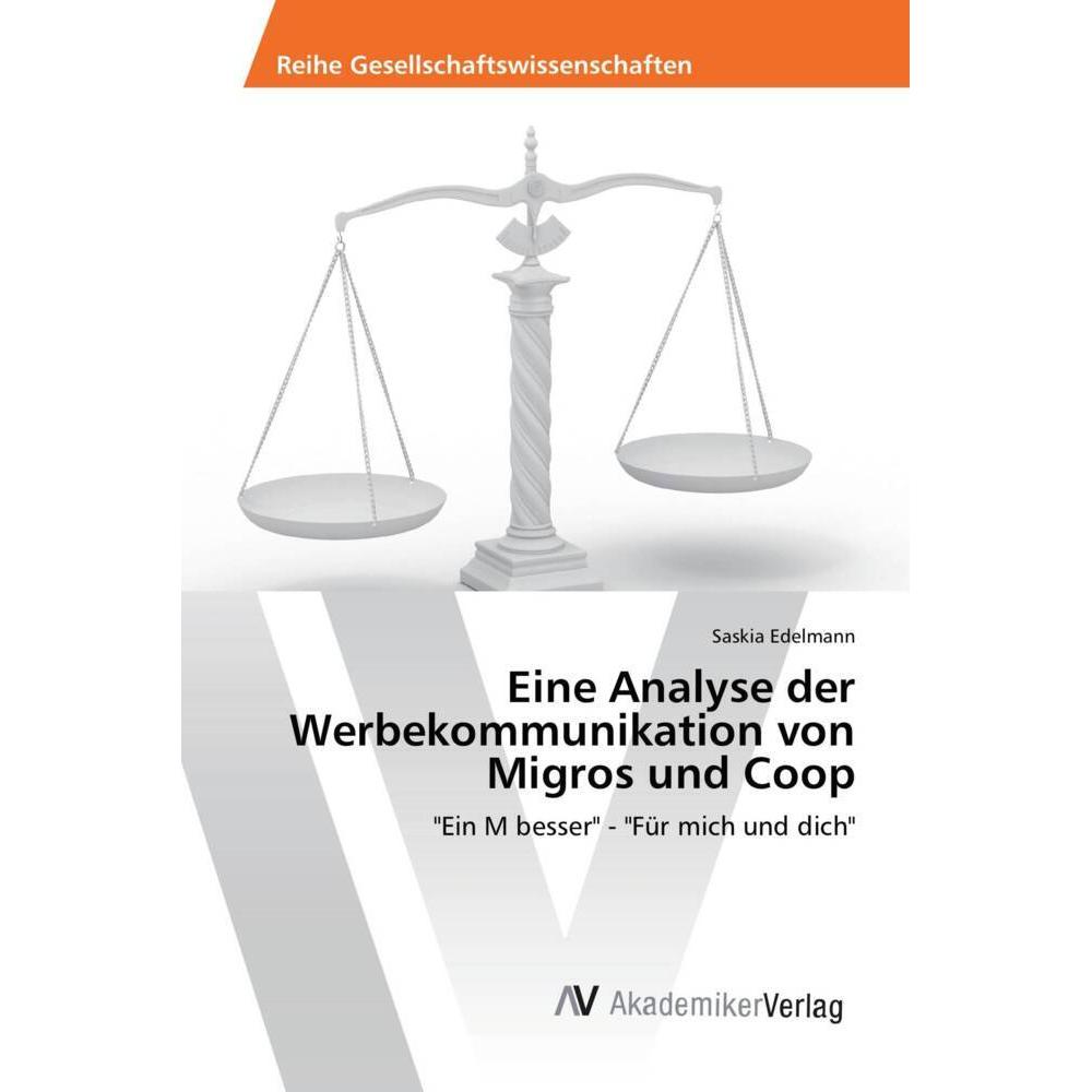 Eine Analyse der Werbekommunikation von Migros und Coop, Fachbücher von Saskia Edelmann