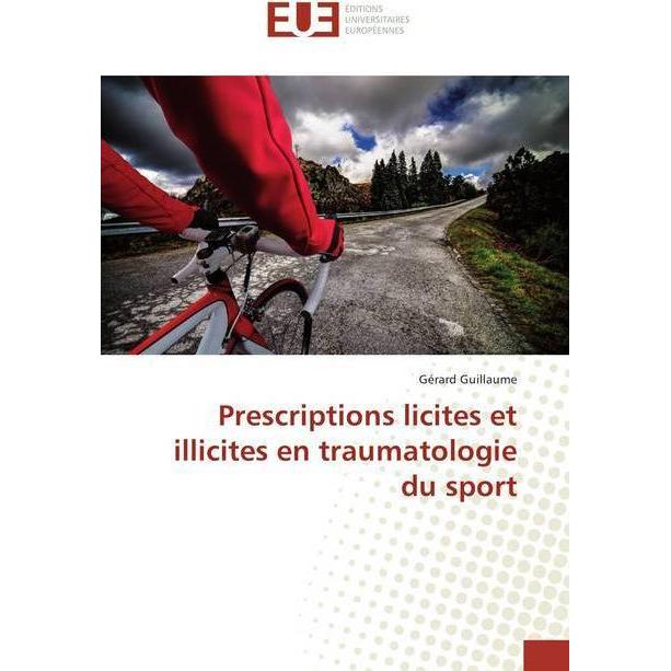 Prescriptions licites et illicites en traumatologie du sport, Ratgeber von Gérard Guillaume