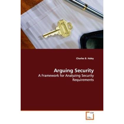 Arguing Security, Fachbücher von Charles B. Haley