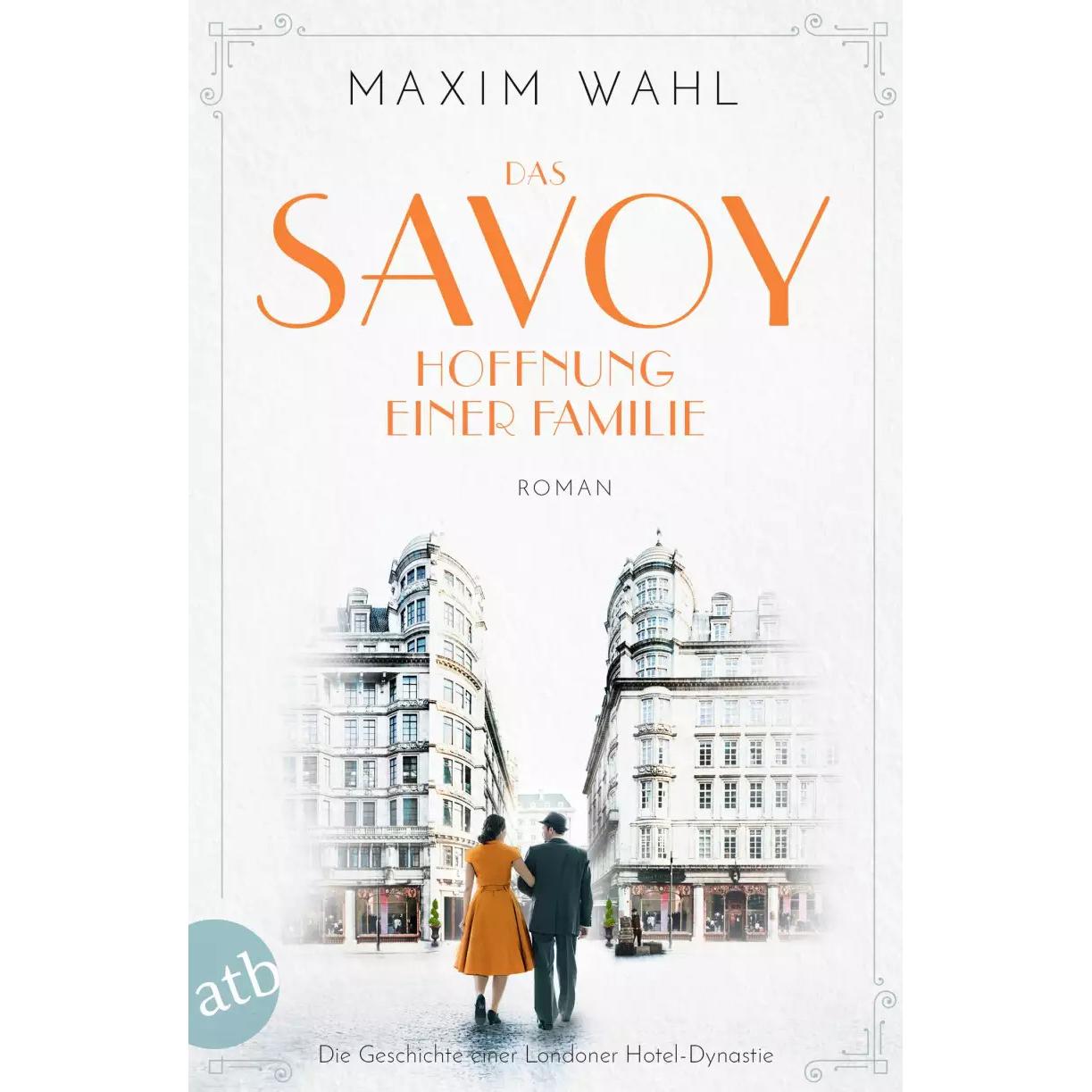 Das Savoy - Hoffnung einer Familie, Belletristik von Maxim Wahl