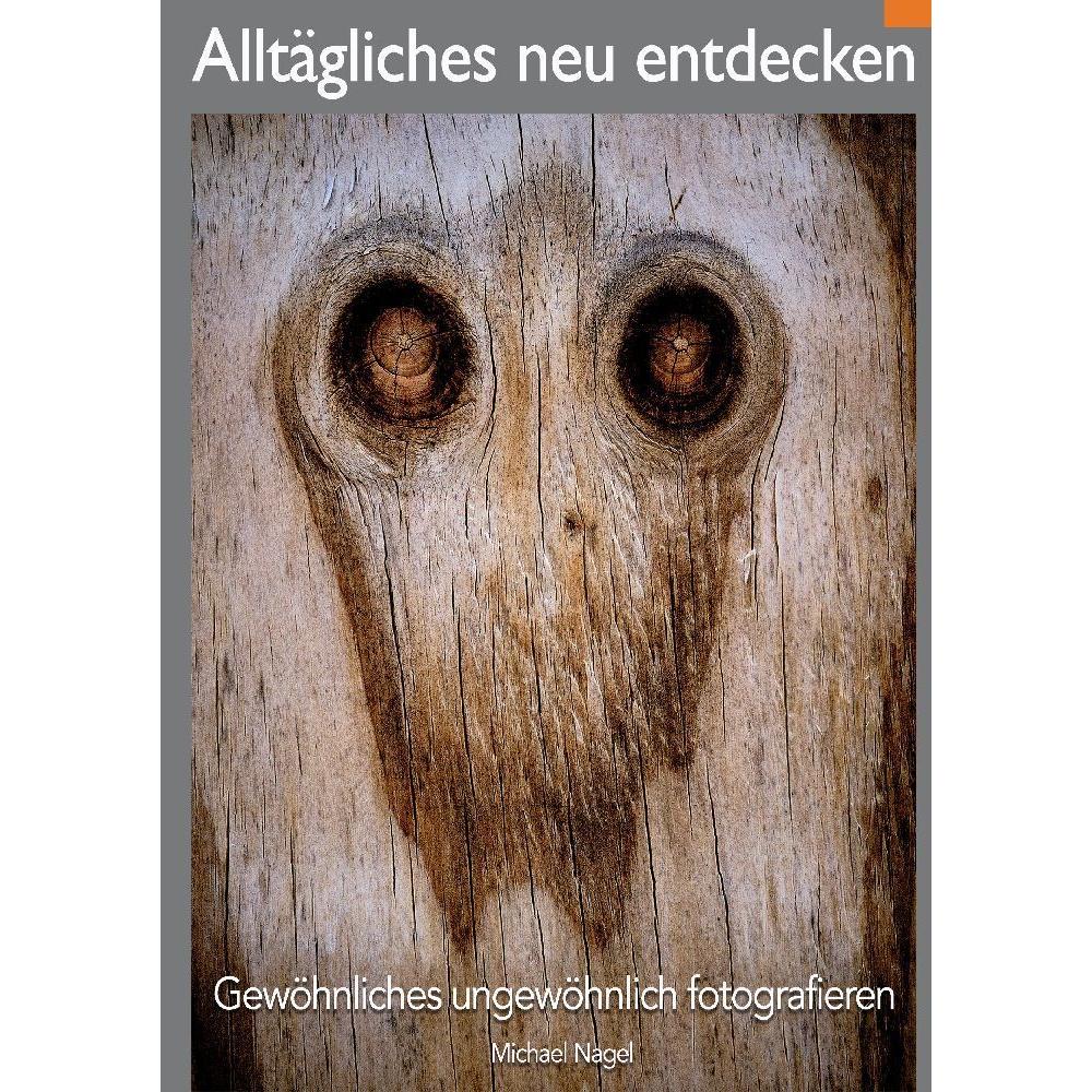 Alltägliches Neu Entdecken, Ratgeber von Michael Nagel