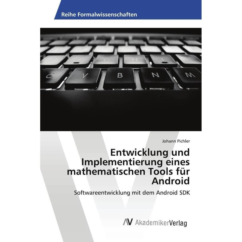 Entwicklung und Implementierung eines mathematischen Tools für Android, Fachbücher von Johann Pichler