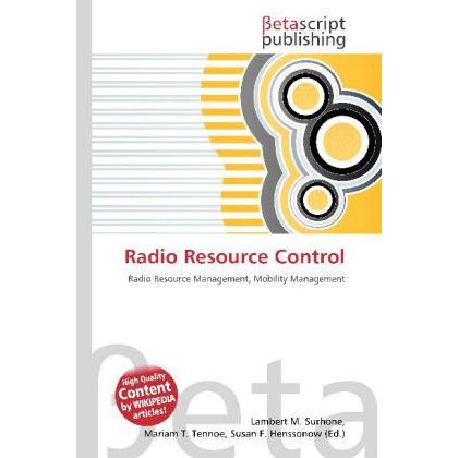 Radio Resource Control, Fachbücher von Lambert M. Surhone, Mariam T. Tennoe, Susan F. Henssonow