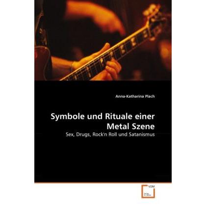 Symbole und Rituale einer Metal Szene, Fachbücher von Anna-Katharina Plach