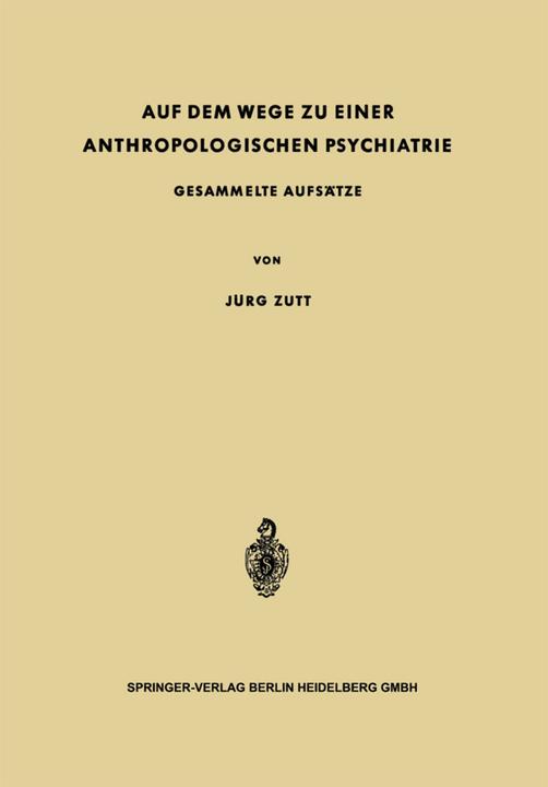 Produktbild Auf dem Wege zu Einer Anthropologischen Psychiatrie (Deutsch, Jürg Zutt, 2014)