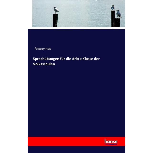 Sprachübungen für die dritte Klasse der Volksschulen, Schulbücher von Anonym