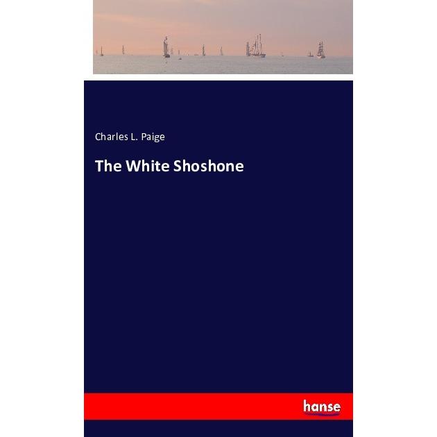 The White Shoshone, Belletristik von Charles L. Paige