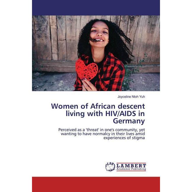 Women of African descent living with HIV/AIDS in Germany, Fachbücher von Joyceline Ntoh Yuh