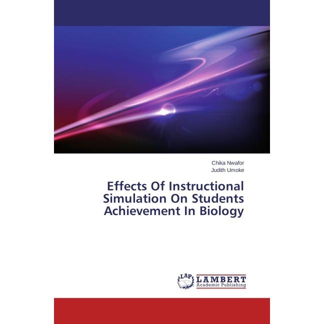 Effects Of Instructional Simulation On Students Achievement In Biology, Fachbücher