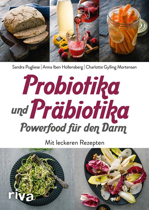Produktbild Probiotika und Präbiotika - Powerfood für den Darm (Deutsch, Anna Iben Hollensberg, Charlotte Gylling Mortensen, Sandra Pugliese, 2018)