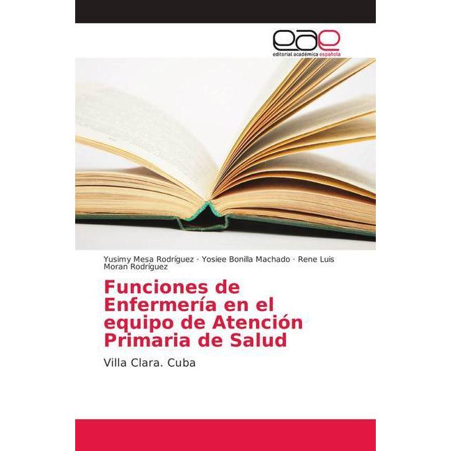 Funciones de Enfermería en el equipo de Atención Primaria de Salud, Fachbücher von Yosiee Bonilla Machado, Rene Luis Mor...