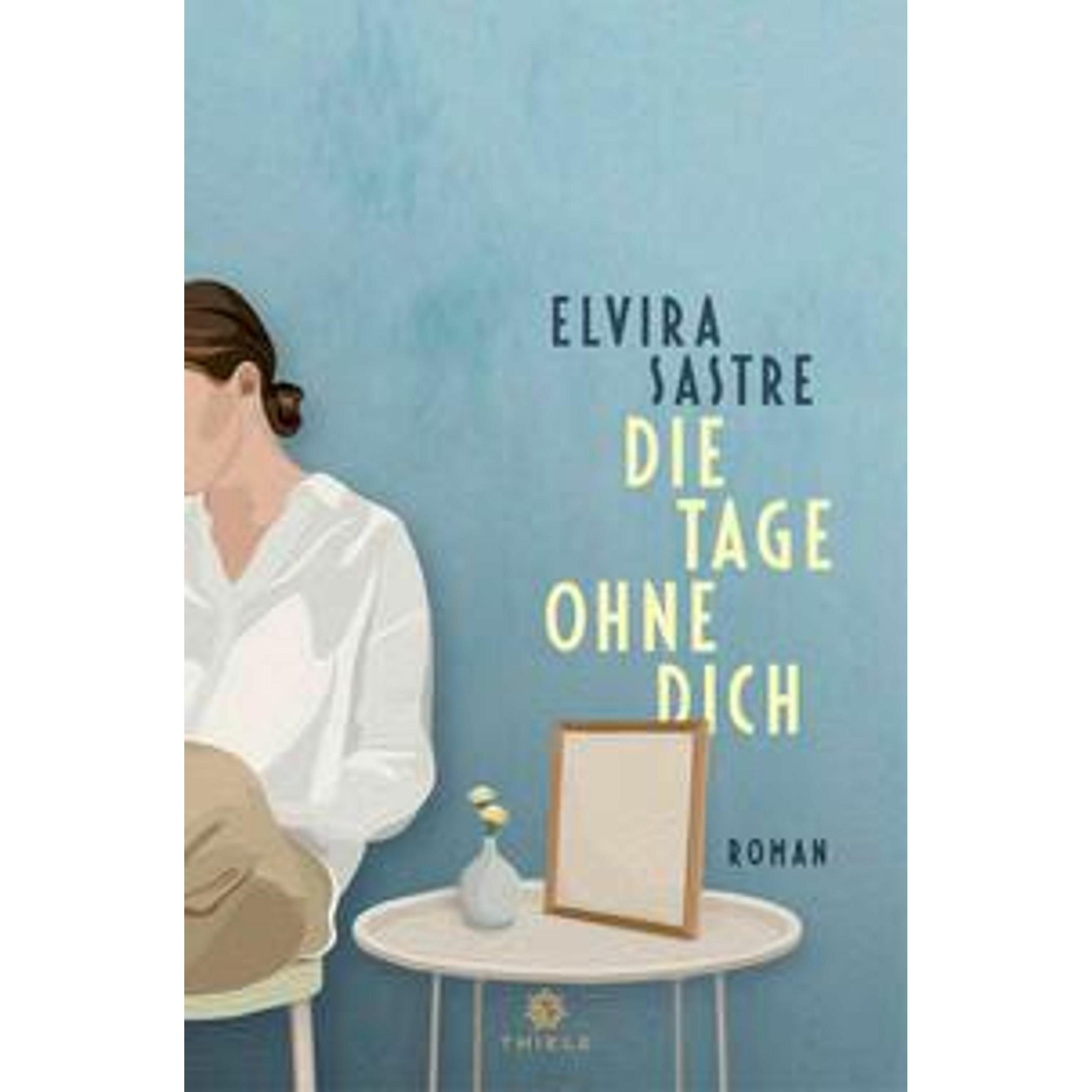 Die Tage ohne dich, Belletristik von Elvira Sastre