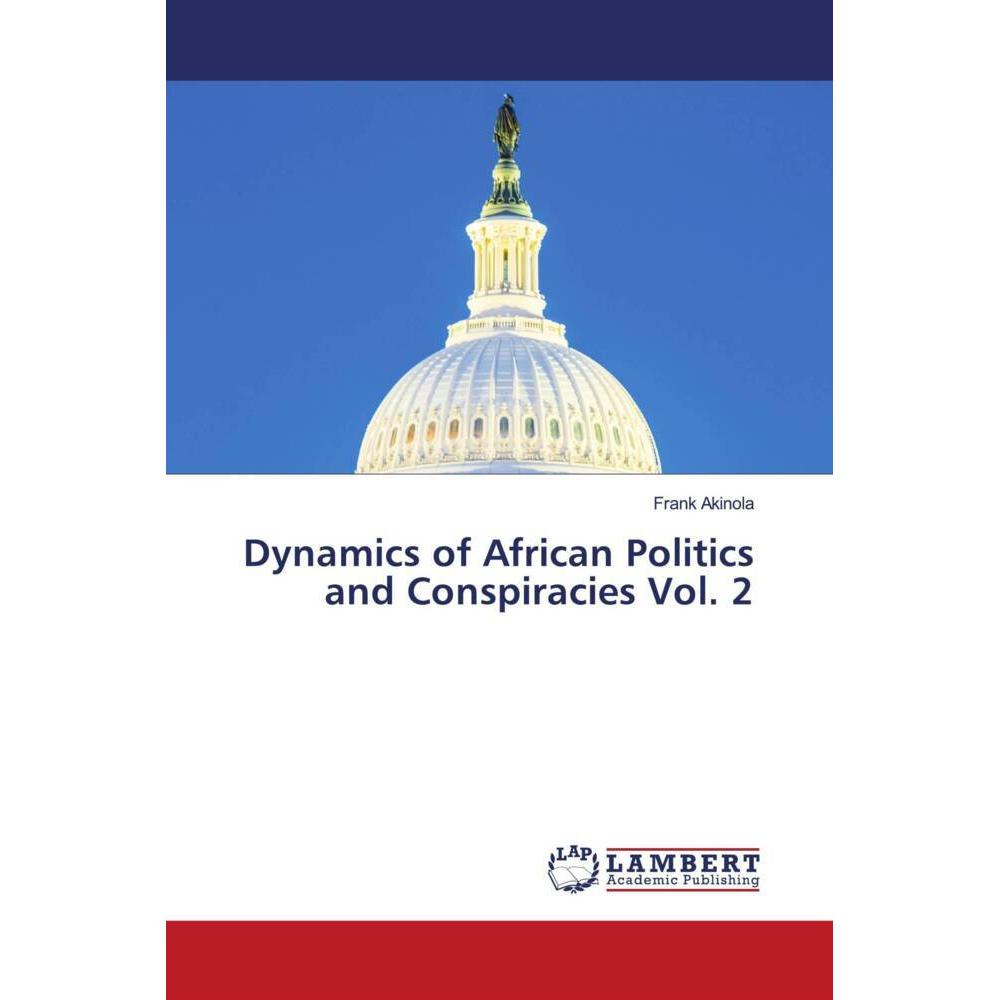 Dynamics of African Politics and Conspiracies Vol. 2, Fachbücher von Frank Akinola