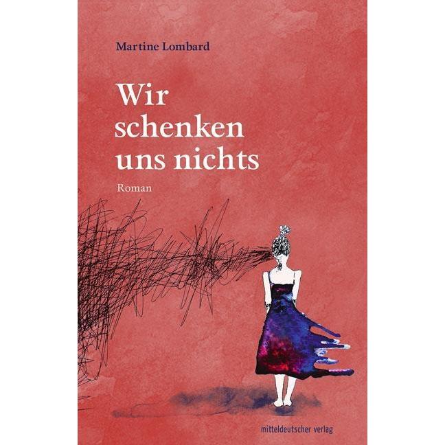 Wir schenken uns nichts, Belletristik von Martine Lombard