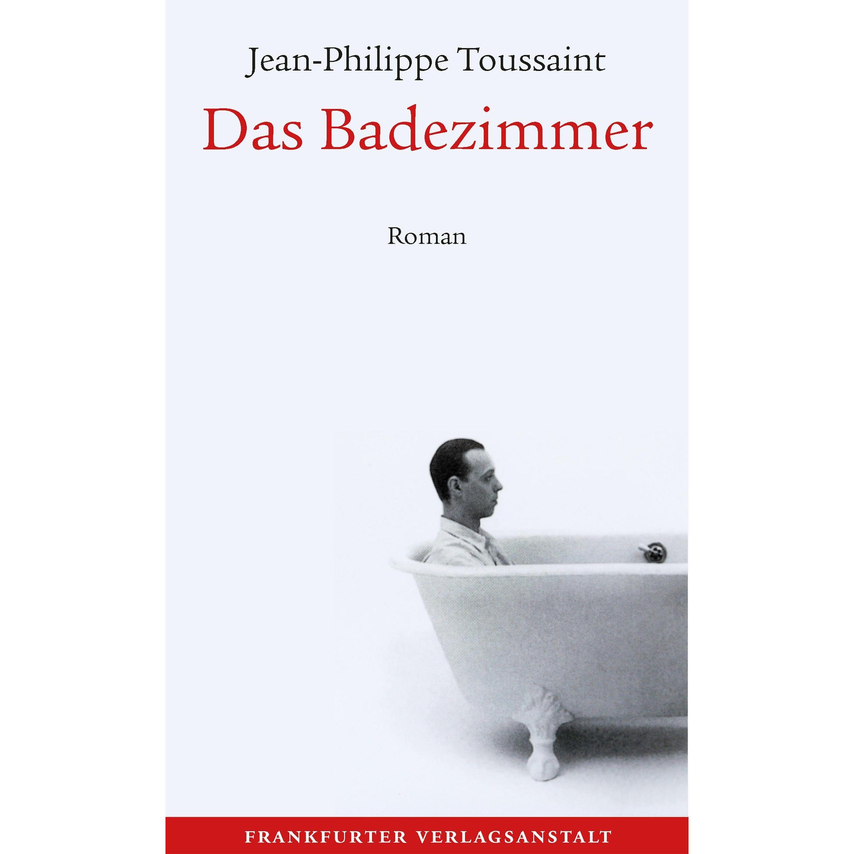 Das Badezimmer, Belletristik von Jean-Philippe Toussaint