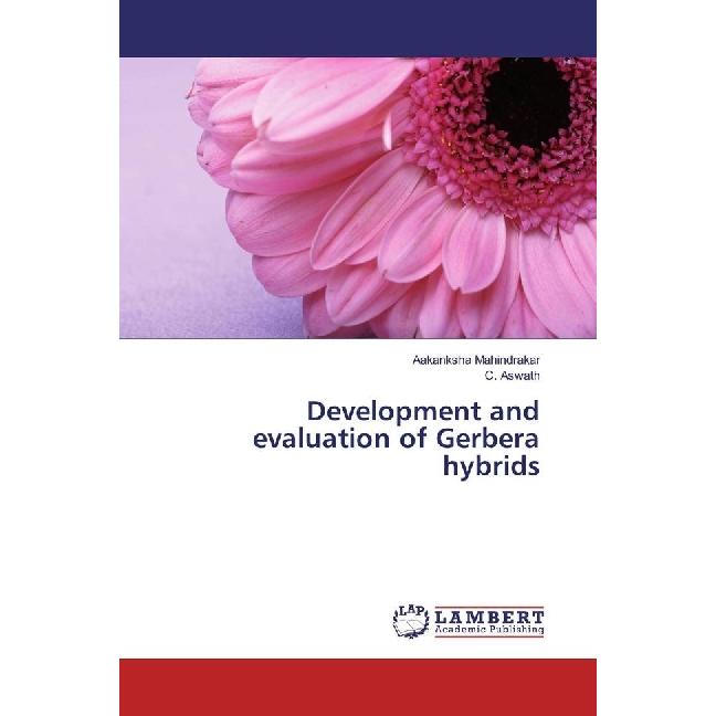 Development and evaluation of Gerbera hybrids, Fachbücher von C. Aswath, Aakanksha Mahindrakar