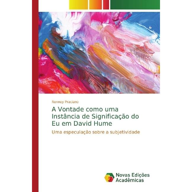 A Vontade como uma Instância de Significação do Eu em David Hume, Sachbücher von Ronney Praciano