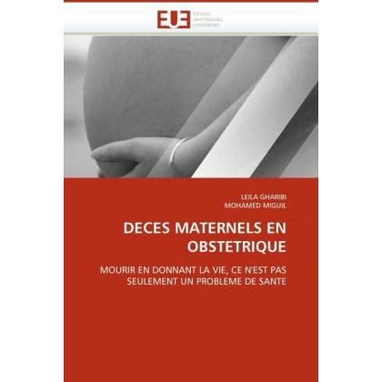 Deces Maternels En Obstetrique, Fachbücher von Mohamed Miguil, Leila Gharibi
