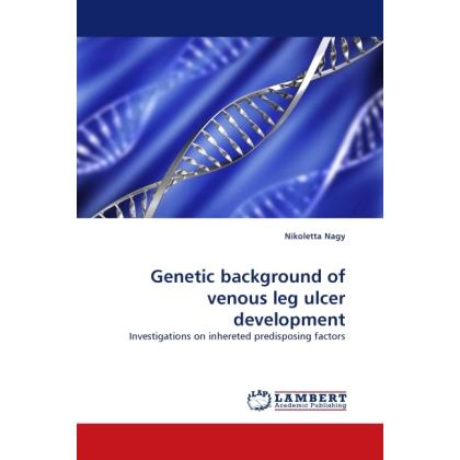 Genetic background of venous leg ulcer development, Fachbücher von Nikoletta Nagy