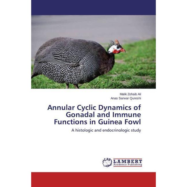 Annular Cyclic Dynamics of Gonadal and Immune Functions in Guinea Fowl, Fachbücher von Anas Sarwar Qureshi, Malik Zohaib...