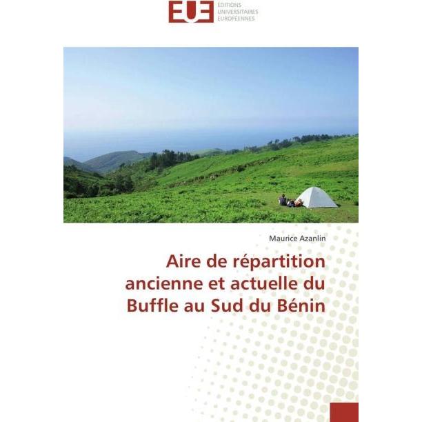 Aire de répartition ancienne et actuelle du Buffle au Sud du Bénin, Fachbücher von Maurice Azanlin