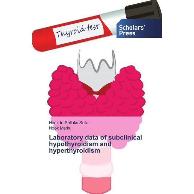 Laboratory data of subclinical hypothyroidism and hyperthyroidism, Fachbücher von Hamide Shllaku Sefa, Ndok Marku
