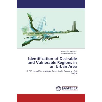 Identification of Desirable and Vulnerable Regions in an Urban Area, Fachbücher von Lasantha Manawadu, Kasundika Bandara