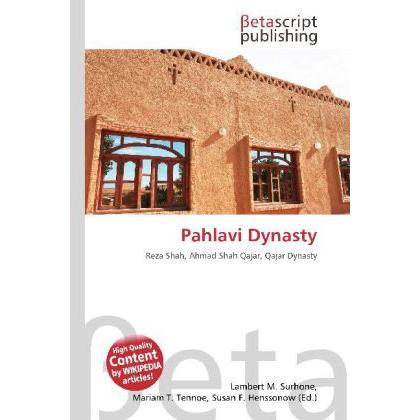 Pahlavi Dynasty, Fachbücher von Lambert M. Surhone, Miriam T. Timpledon, Susan F. Marseken