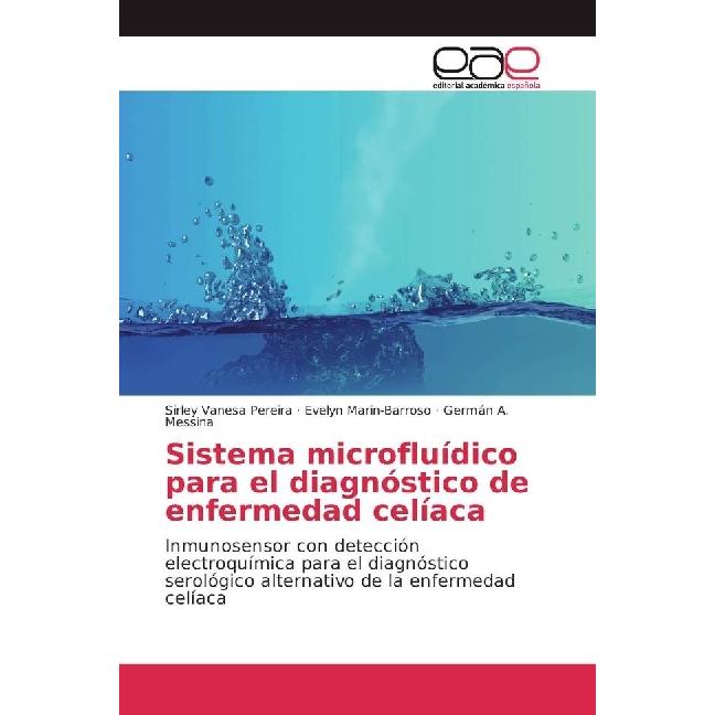 Sistema microfluídico para el diagnóstico de enfermedad celíaca, Fachbücher von Sirley Vanesa Pereira, Germán A. Messina...