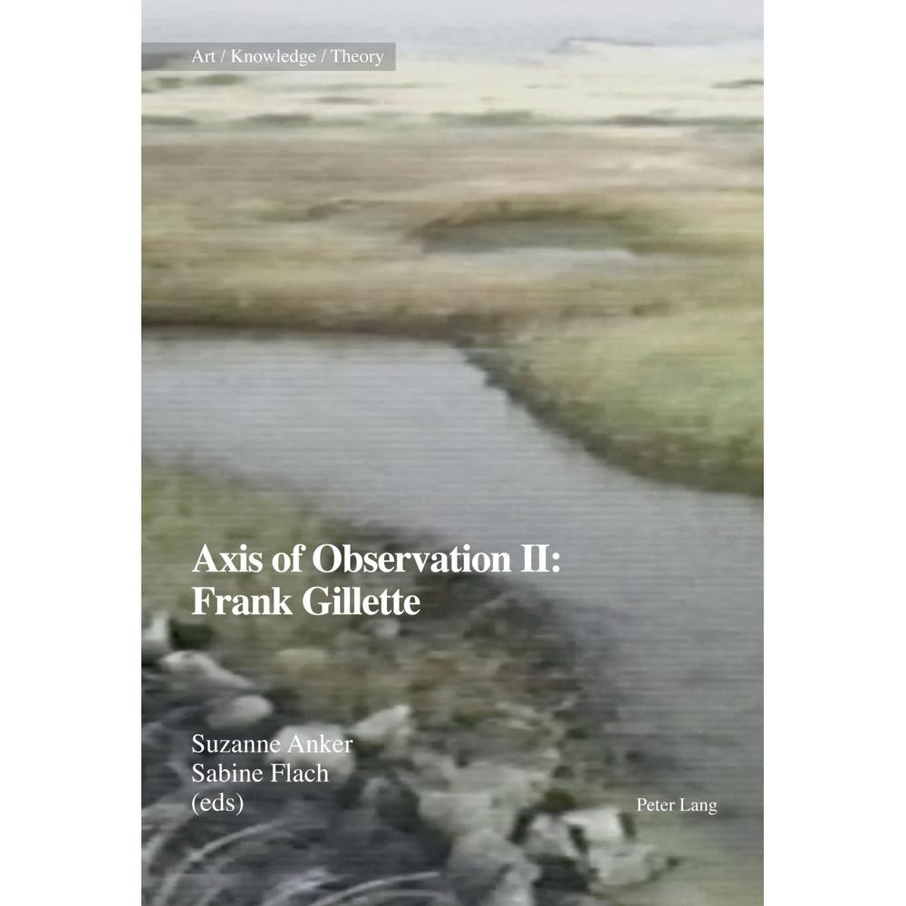 Axis of Observation II: Frank Gillette, Fachbücher von Sabine Flach, Suzanne Anker