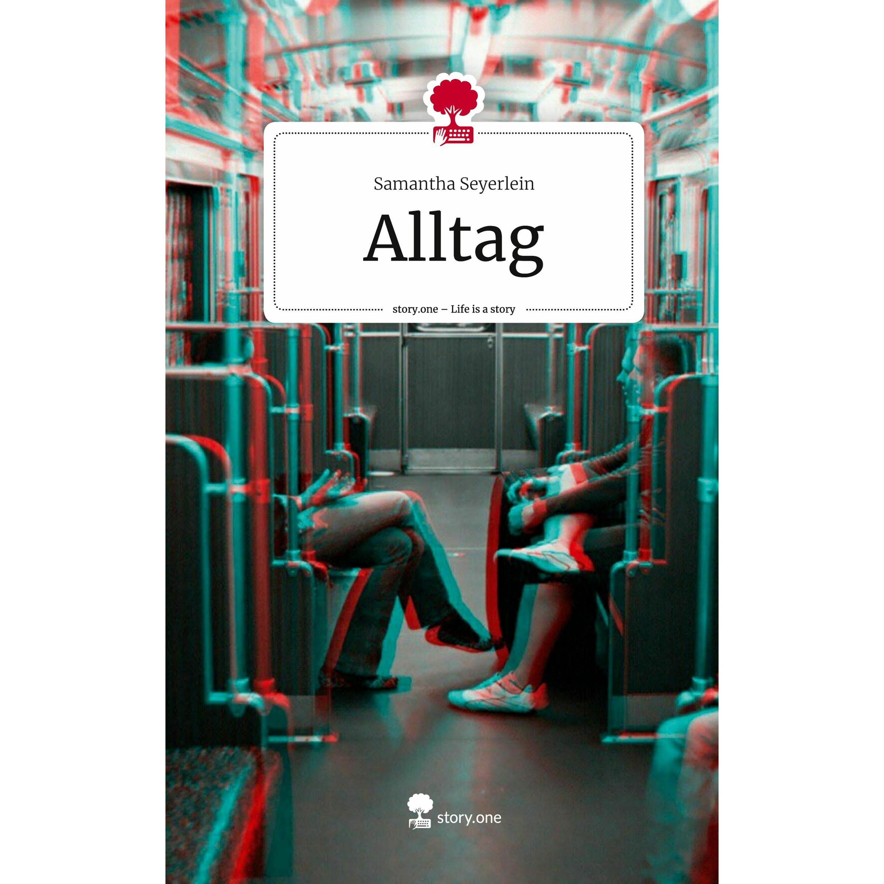 Seyerlein:Alltag. Life is a Story - sto, Belletristik von Samantha Seyerlein