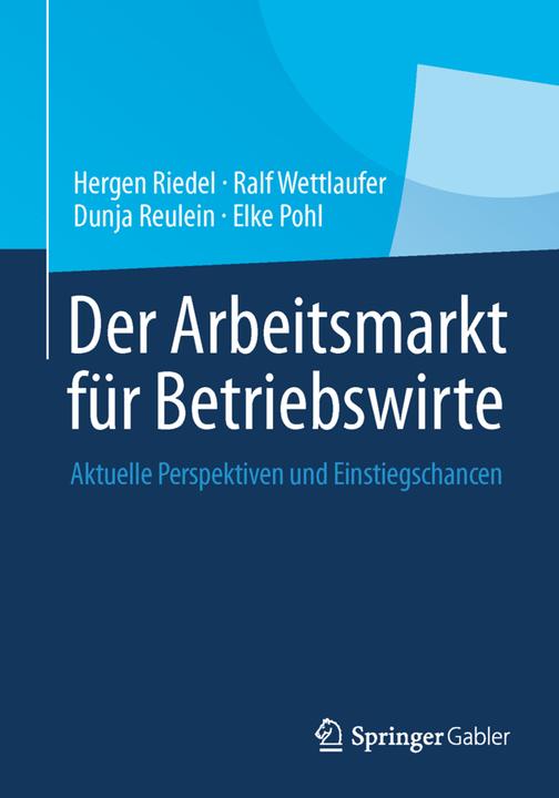 Produktbild Der Arbeitsmarkt für Betriebswirte (Deutsch, Dunja Reulein, Elke Pohl, Hergen Riedel, Ralf Wettlaufer, 2014)