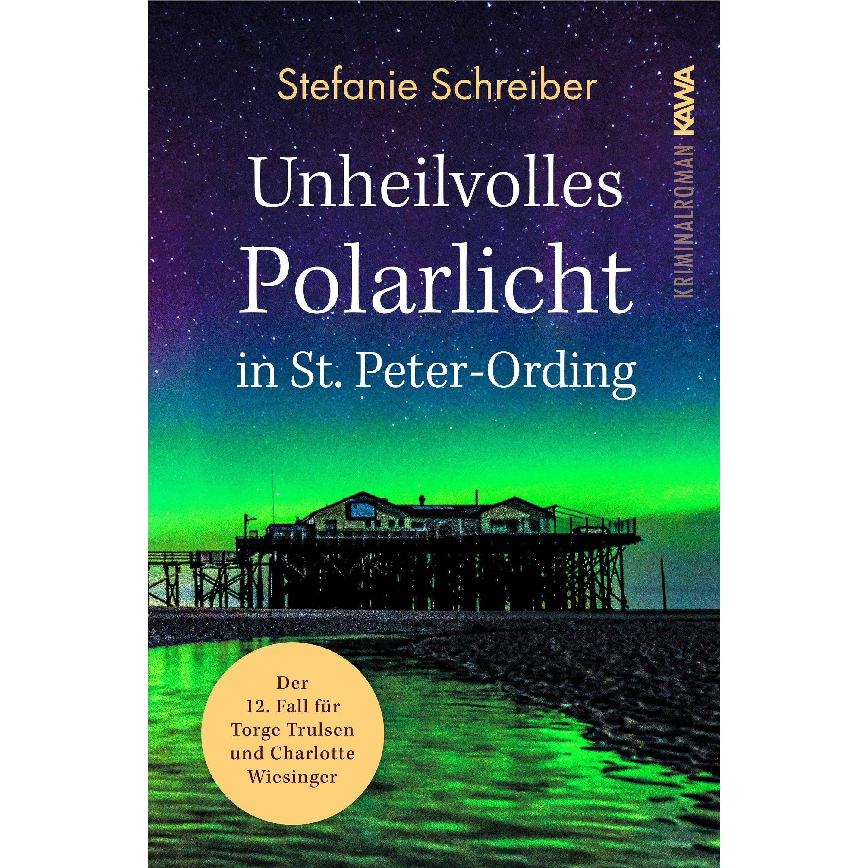 Unheilvolles Polarlicht in St. Peter-Ording, Belletristik von Stefanie Schreiber, Kampenwand Verlag