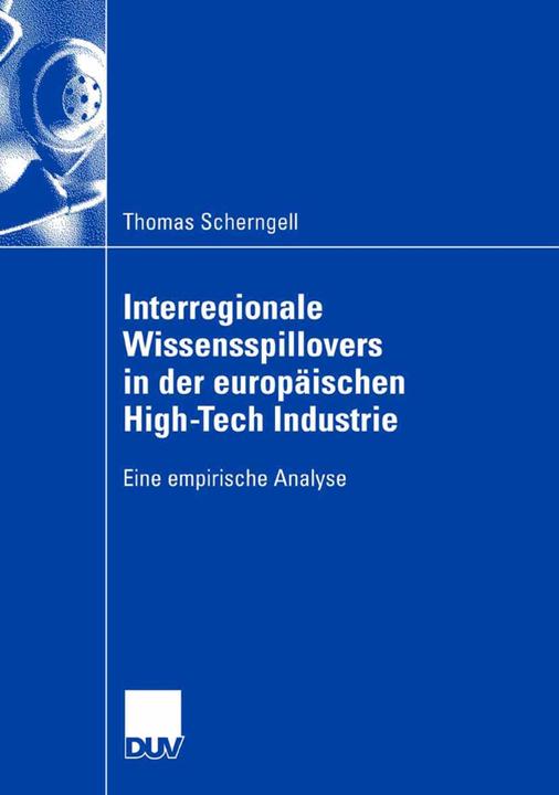 Produktbild Interregionale Wissensspillovers in der europäischen High-Tech Industrie (Deutsch, Thomas Scherngell, 2007)