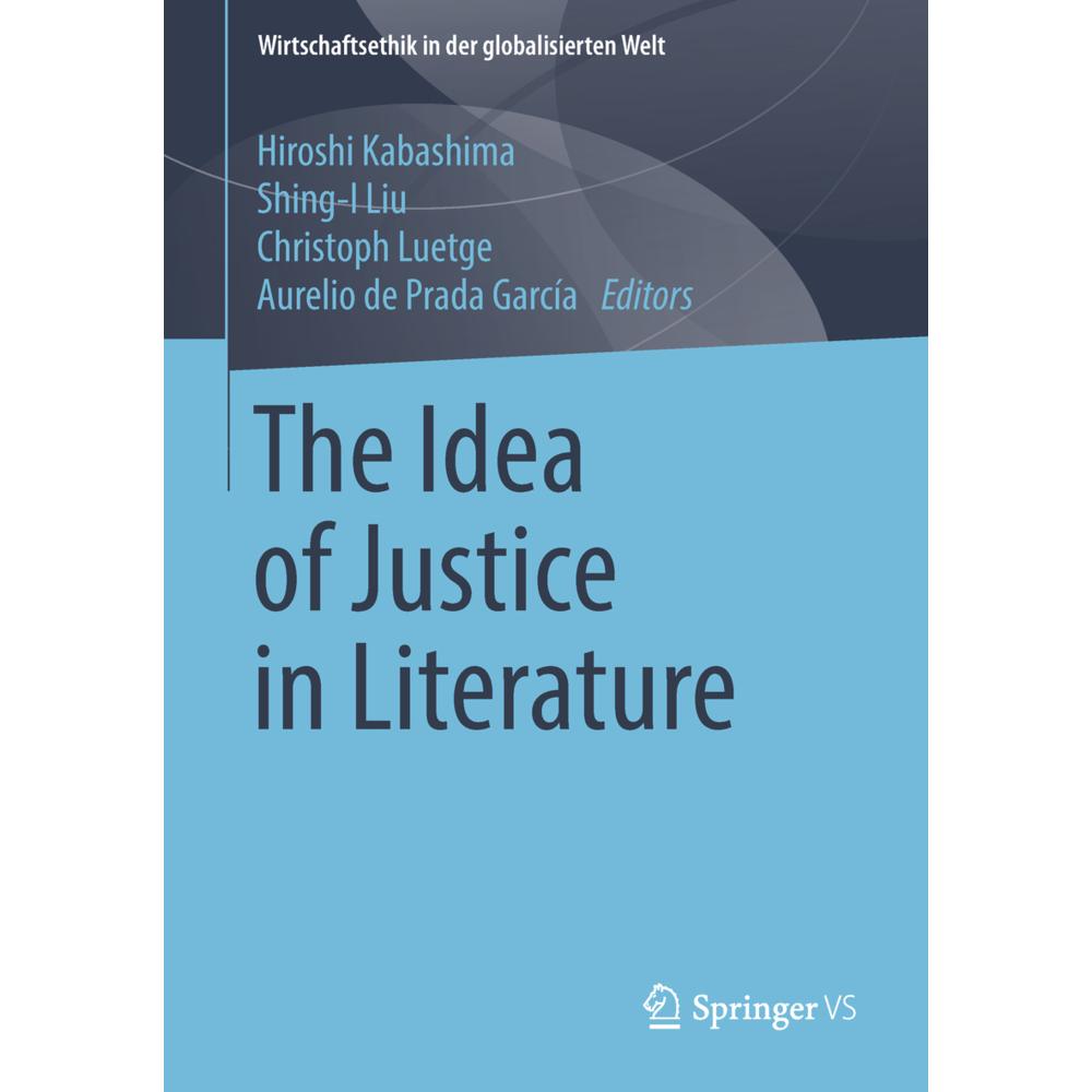 The Idea of Justice in Literature, Fachbücher von Hiroshi Kabashima, Shing-I Liu, Christoph Luetge, Aurelio de Prada Gar...