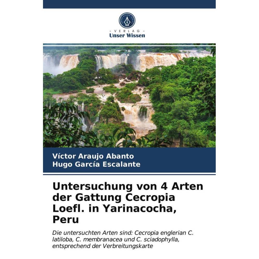 Untersuchung von 4 Arten der Gattung Cecropia Loefl. in Yarinacocha, Peru, Fachbücher von Hugo García Escalante, Víctor ...