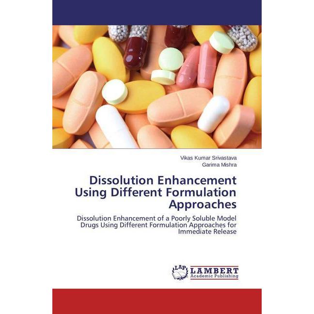 Dissolution Enhancement Using Different Formulation Approaches, Fachbücher von Garima Mishra, Vikas Kumar Srivastava