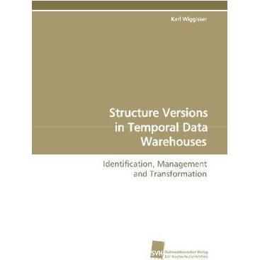 Structure Versions in Temporal Data Warehouses, Fachbücher von Karl Wiggisser