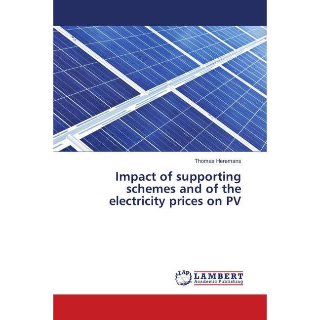 Impact of supporting schemes and of the electricity prices on PV, Fachbücher von Thomas Heremans