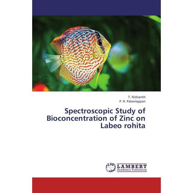 Spectroscopic Study of Bioconcentration of Zinc on Labeo rohita, Fachbücher von P. R. Palaniappan, T. Nishanth