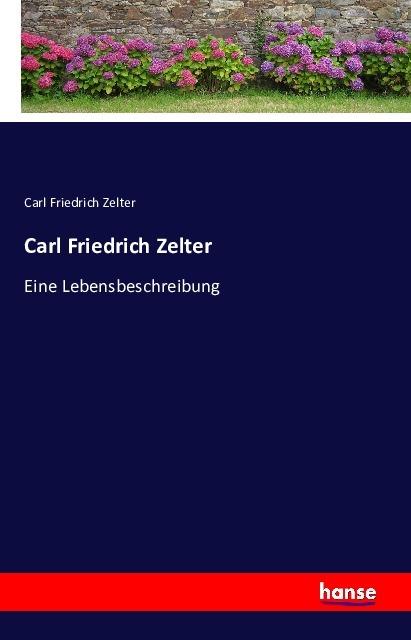 Produktbild Carl Friedrich Zelter (Karl Friedrich Zelter, Deutsch)