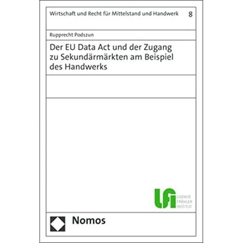 Der EU Data Act und der Zugang zu Sekundärmärkten am Beispiel des Handwerks, Fachbücher von Rupprecht Podszun