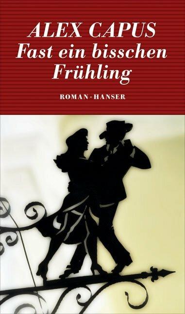 Produktbild Fast ein bisschen Frühling (Deutsch, Alex Capus, 2012)