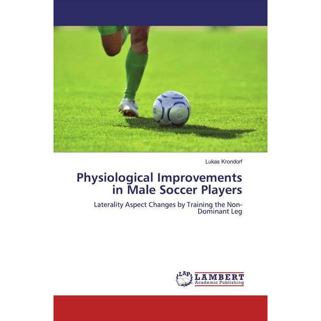 Physiological Improvements in Male Soccer Players, Ratgeber von Lukas Krondorf