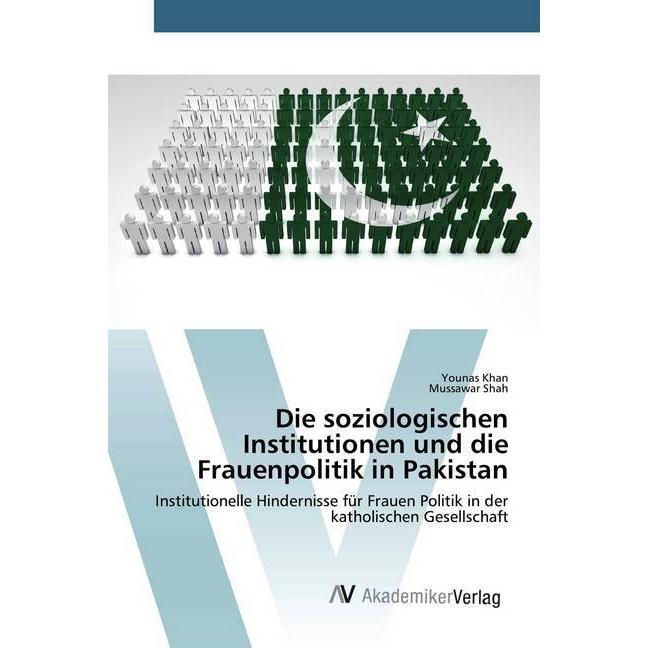 Die soziologischen Institutionen und die Frauenpolitik in Pakistan, Fachbücher von Mussawar Shah, Younas Khan