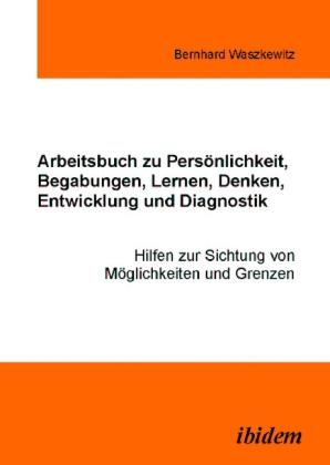 Produktbild Arbeitsbuch zu Persönlichkeit, Begabungen, Lernen, Denken, Entwicklung und Diagnostik (Bernhard Waszkewitz)