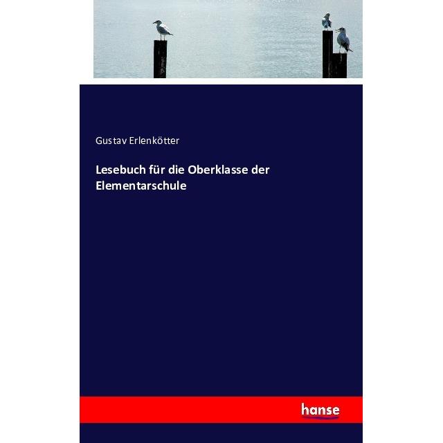 Lesebuch für die Oberklasse der Elementarschule, Schulbücher von Gustav Erlenkötter