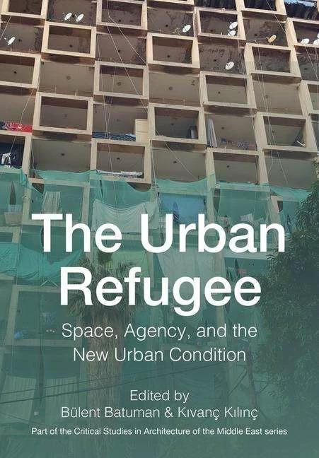 Image du produit The Urban Refugee (Anglais, Bulent Batuman, Kivanc Kilinc, 2024)