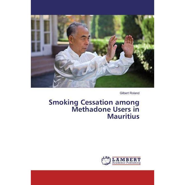Smoking Cessation among Methadone Users in Mauritius, Fachbücher von Gilbert Roland