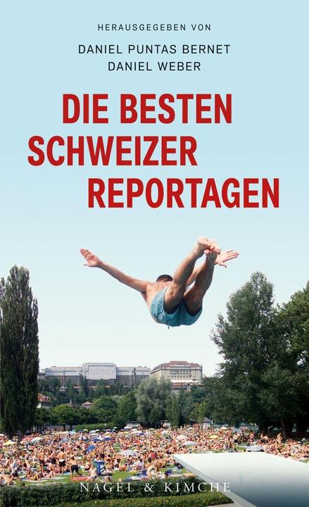 Produktbild Die besten Schweizer Reportagen (Deutsch, Daniel Puntas Bernet, Daniel Weber, 2016)